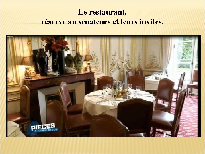 Le restaurant, réservé au sénateurs et leurs invités. 