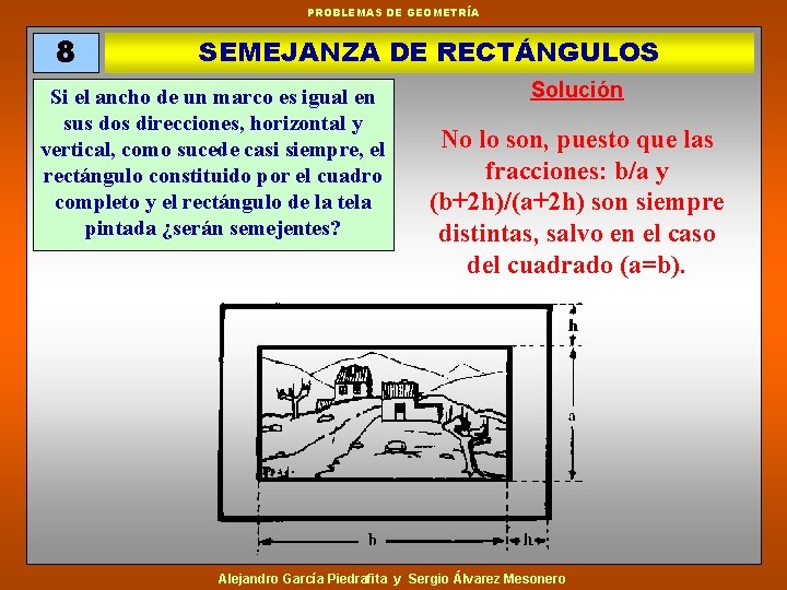 PROBLEMAS DE GEOMETRÍA 8 SEMEJANZA DE RECTÁNGULOS Si el ancho de un marco es