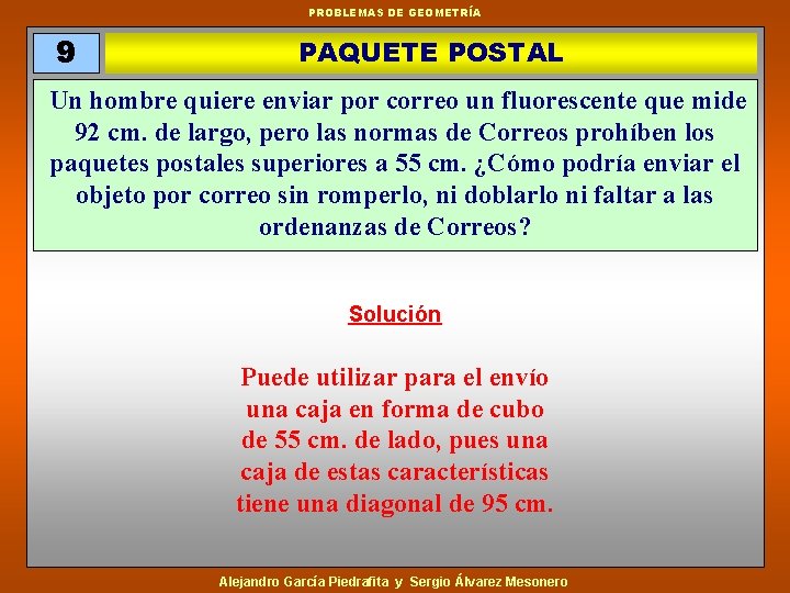 PROBLEMAS DE GEOMETRÍA 9 PAQUETE POSTAL Un hombre quiere enviar por correo un fluorescente