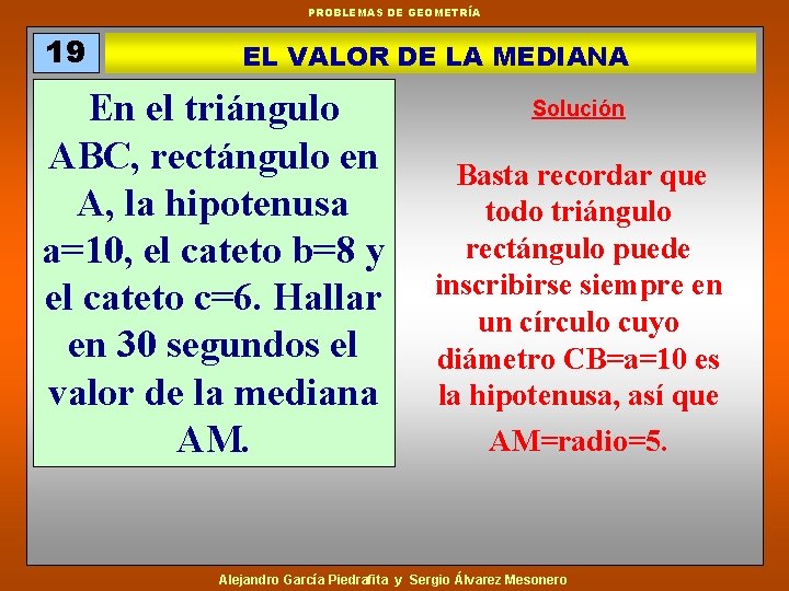 PROBLEMAS DE GEOMETRÍA 19 EL VALOR DE LA MEDIANA En el triángulo ABC, rectángulo