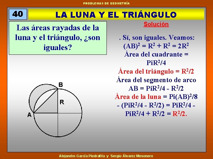 PROBLEMAS DE GEOMETRÍA 40 LA LUNA Y EL TRIÁNGULO Las áreas rayadas de la