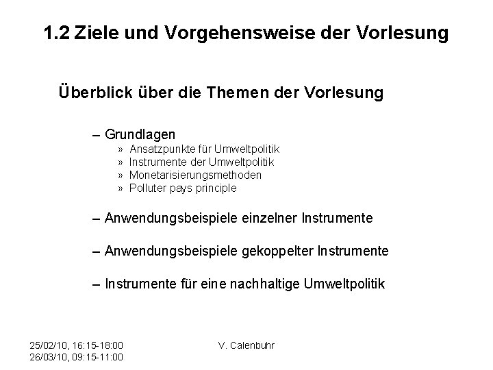 1. 2 Ziele und Vorgehensweise der Vorlesung Überblick über die Themen der Vorlesung –