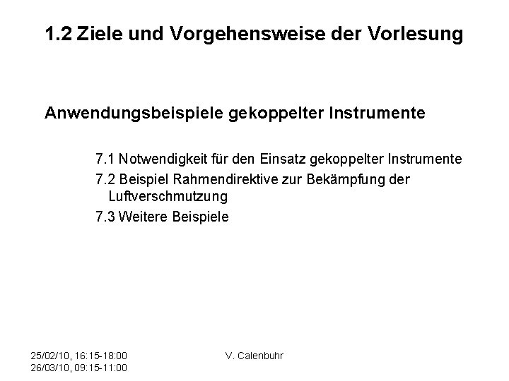 1. 2 Ziele und Vorgehensweise der Vorlesung Anwendungsbeispiele gekoppelter Instrumente 7. 1 Notwendigkeit für