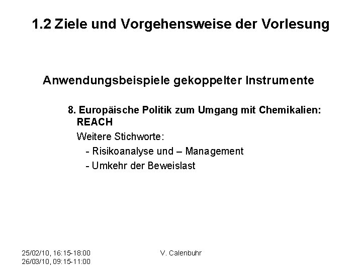 1. 2 Ziele und Vorgehensweise der Vorlesung Anwendungsbeispiele gekoppelter Instrumente 8. Europäische Politik zum