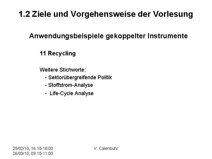 1. 2 Ziele und Vorgehensweise der Vorlesung Anwendungsbeispiele gekoppelter Instrumente 11 Recycling Weitere Stichworte: