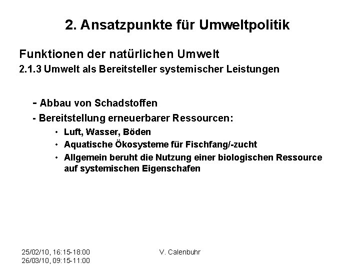 2. Ansatzpunkte für Umweltpolitik Funktionen der natürlichen Umwelt 2. 1. 3 Umwelt als Bereitsteller