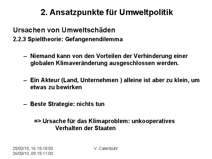 2. Ansatzpunkte für Umweltpolitik Ursachen von Umweltschäden 2. 2. 3 Spieltheorie: Gefangenendilemma – Niemand