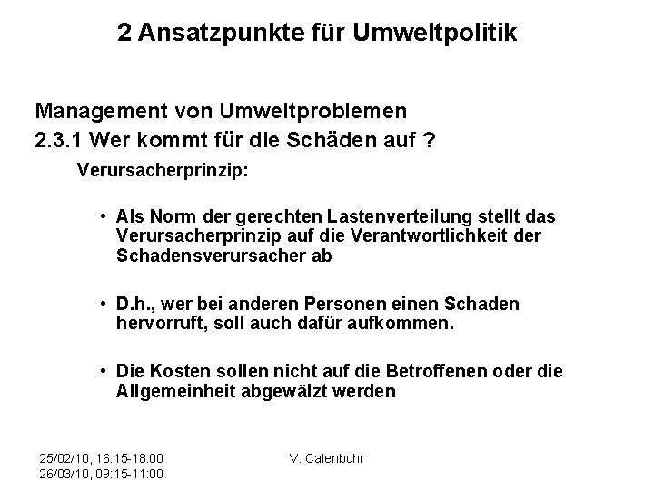 2 Ansatzpunkte für Umweltpolitik Management von Umweltproblemen 2. 3. 1 Wer kommt für die