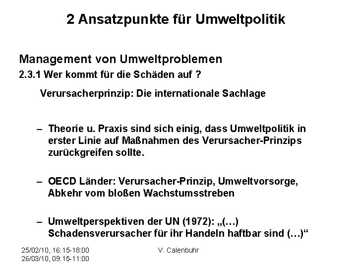 2 Ansatzpunkte für Umweltpolitik Management von Umweltproblemen 2. 3. 1 Wer kommt für die