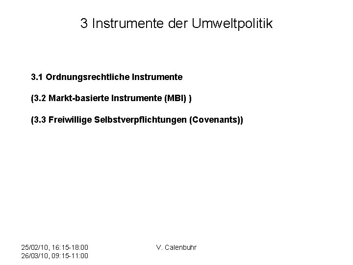 3 Instrumente der Umweltpolitik 3. 1 Ordnungsrechtliche Instrumente (3. 2 Markt-basierte Instrumente (MBI) )