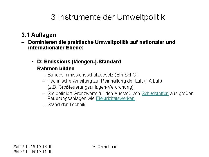 3 Instrumente der Umweltpolitik 3. 1 Auflagen – Dominieren die praktische Umweltpolitik auf nationaler