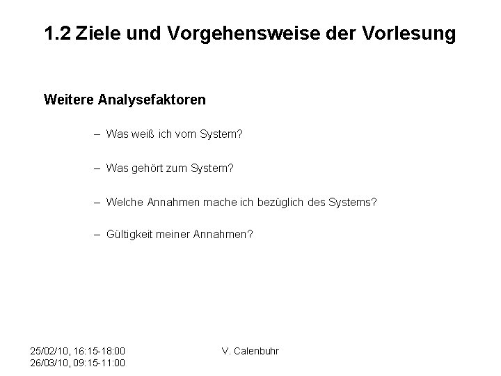 1. 2 Ziele und Vorgehensweise der Vorlesung Weitere Analysefaktoren – Was weiß ich vom