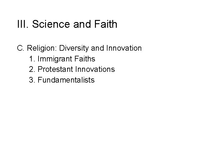 III. Science and Faith C. Religion: Diversity and Innovation 1. Immigrant Faiths 2. Protestant