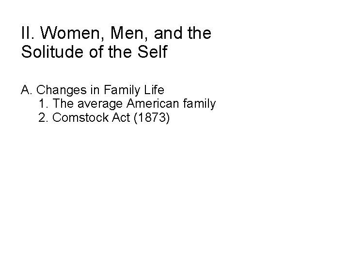 II. Women, Men, and the Solitude of the Self A. Changes in Family Life