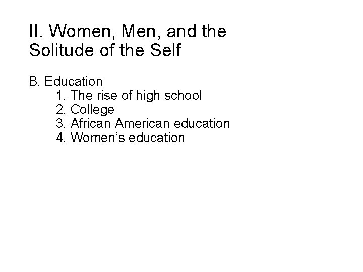 II. Women, Men, and the Solitude of the Self B. Education 1. The rise