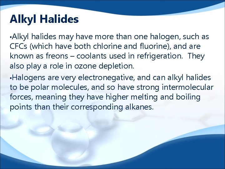 Alkyl Halides • Alkyl halides may have more than one halogen, such as CFCs
