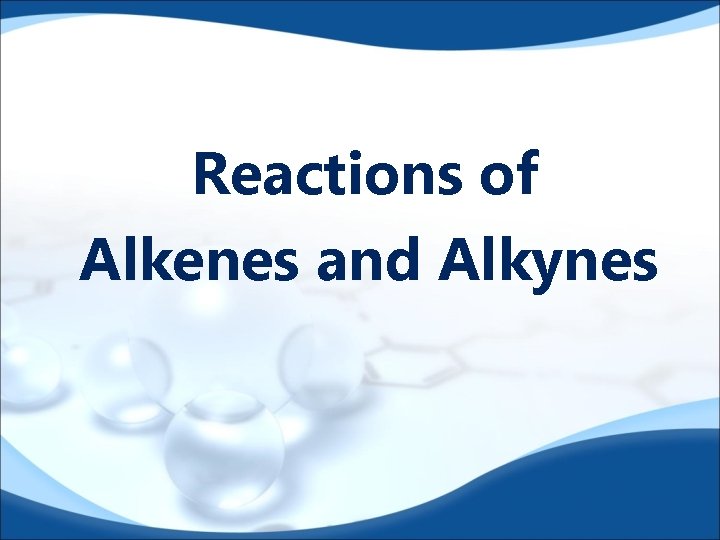 Reactions of Alkenes and Alkynes 