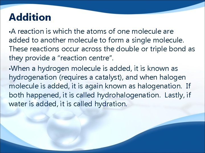 Addition • A reaction is which the atoms of one molecule are added to