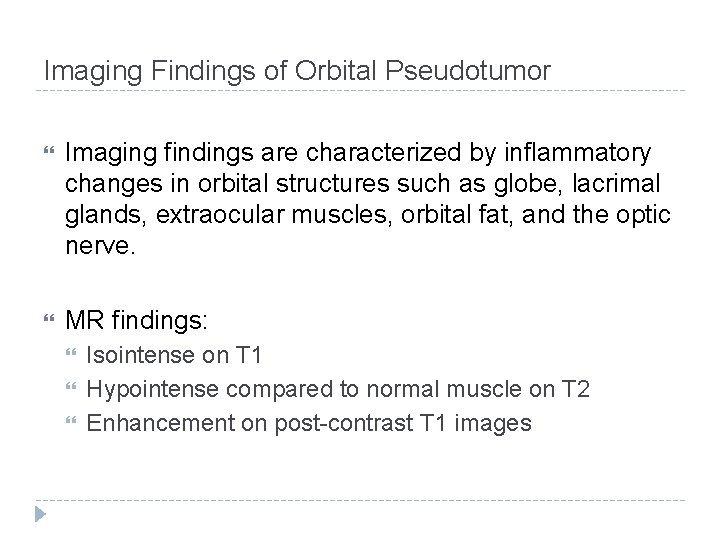 Imaging Findings of Orbital Pseudotumor Imaging findings are characterized by inflammatory changes in orbital