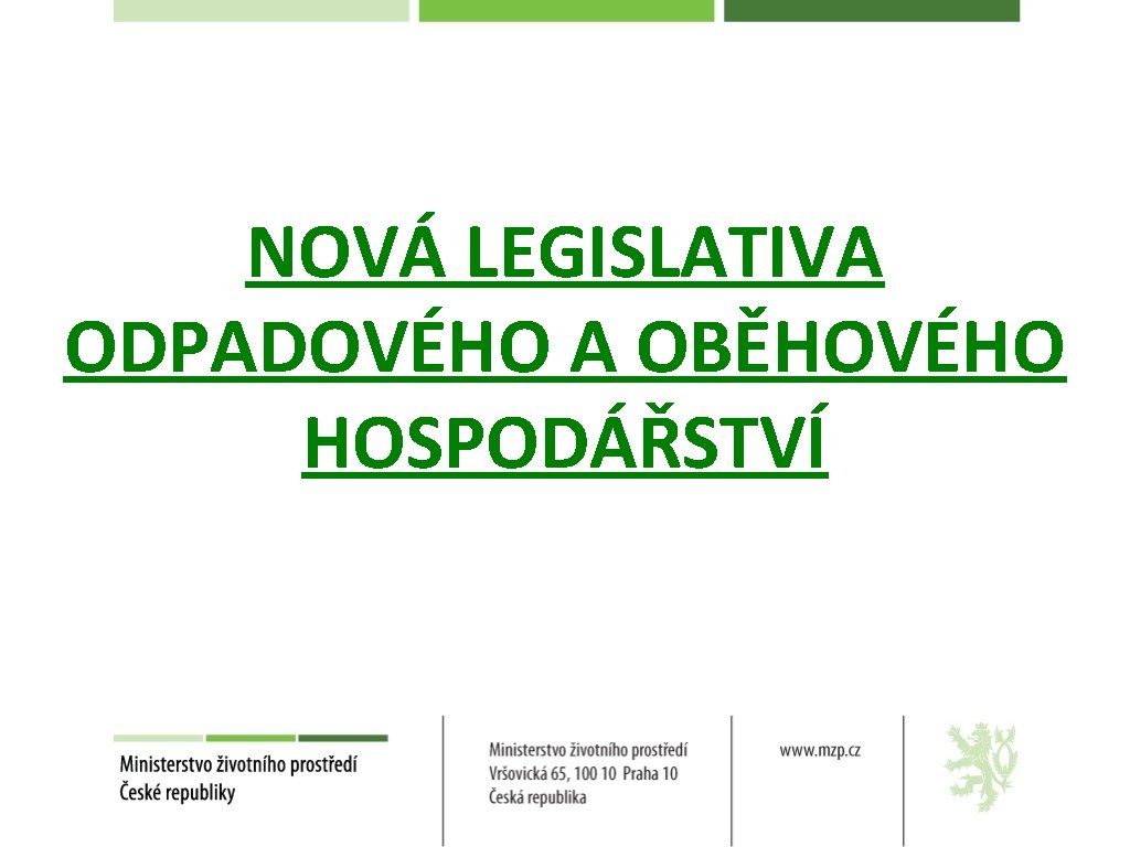 NOVÁ LEGISLATIVA ODPADOVÉHO A OBĚHOVÉHO HOSPODÁŘSTVÍ 