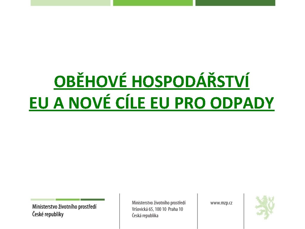 OBĚHOVÉ HOSPODÁŘSTVÍ EU A NOVÉ CÍLE EU PRO ODPADY 