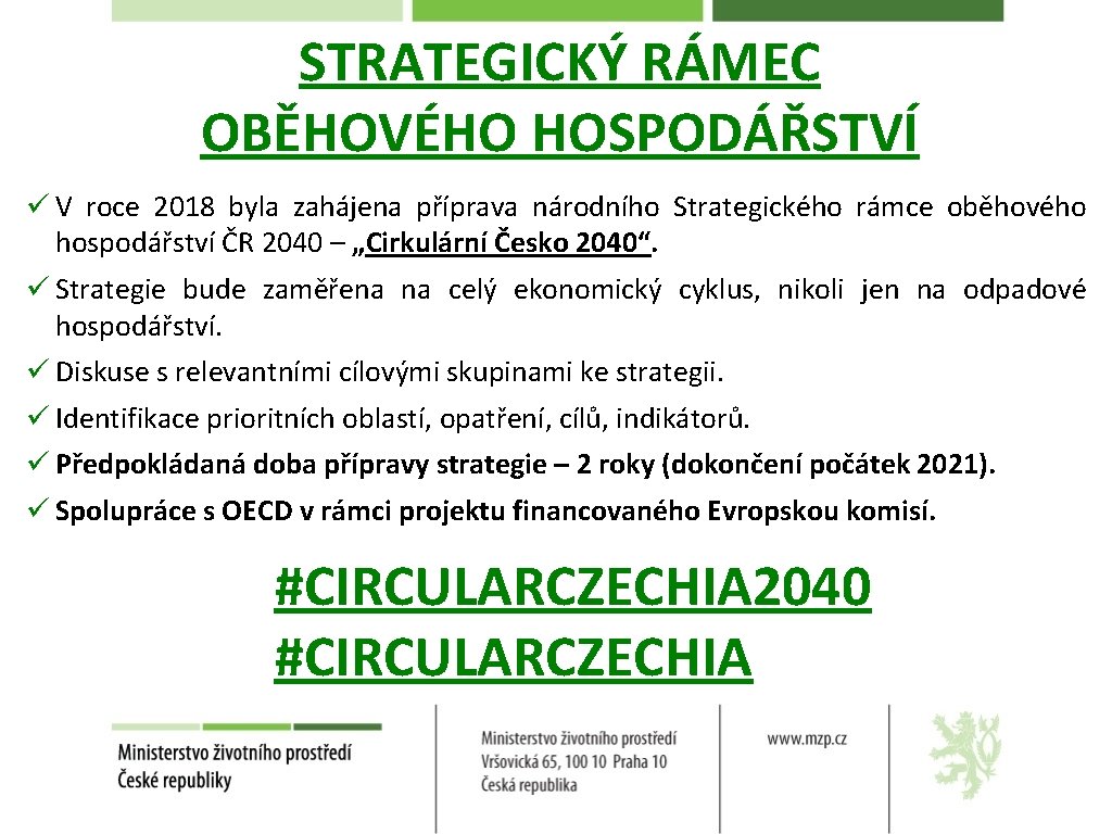 STRATEGICKÝ RÁMEC OBĚHOVÉHO HOSPODÁŘSTVÍ ü V roce 2018 byla zahájena příprava národního Strategického rámce