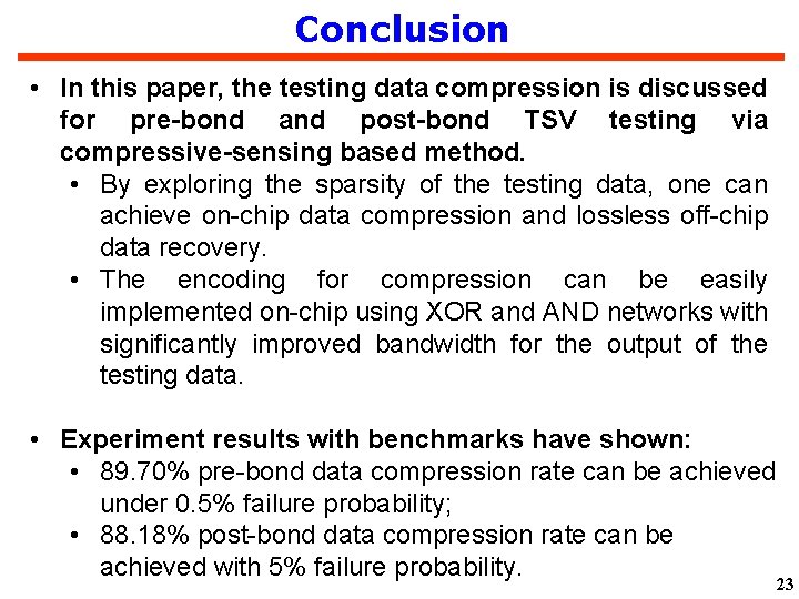 Conclusion • In this paper, the testing data compression is discussed for pre-bond and