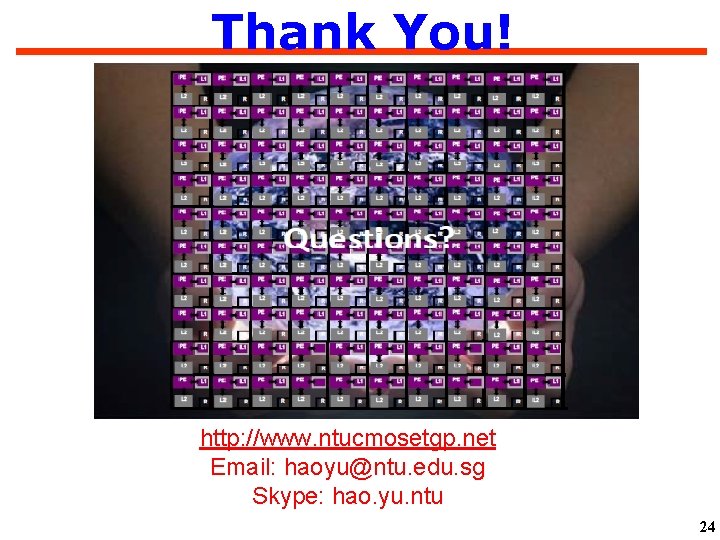 Thank You! http: //www. ntucmosetgp. net Email: haoyu@ntu. edu. sg Skype: hao. yu. ntu
