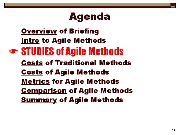 Agenda Overview of Briefing Intro to Agile Methods STUDIES of Agile Methods Costs of