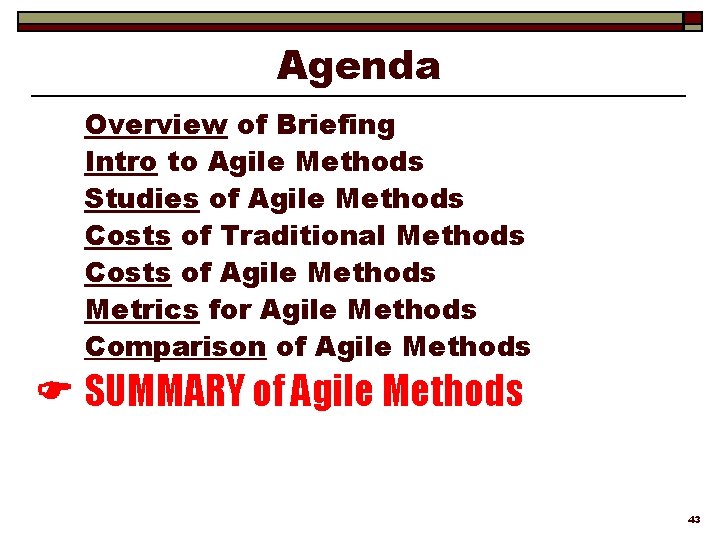Agenda Overview of Briefing Intro to Agile Methods Studies of Agile Methods Costs of