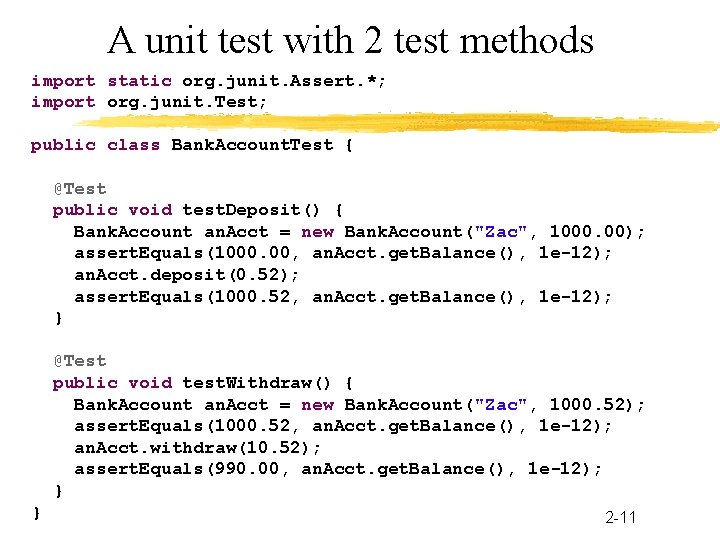 A unit test with 2 test methods import static org. junit. Assert. *; import