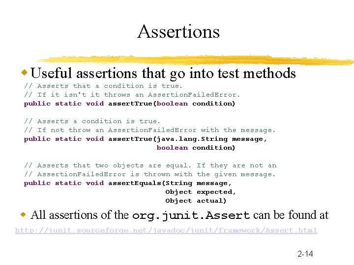 Assertions Useful assertions that go into test methods // Asserts that a condition is