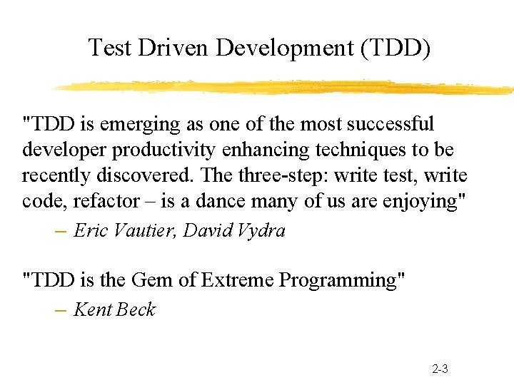 Test Driven Development (TDD) "TDD is emerging as one of the most successful developer