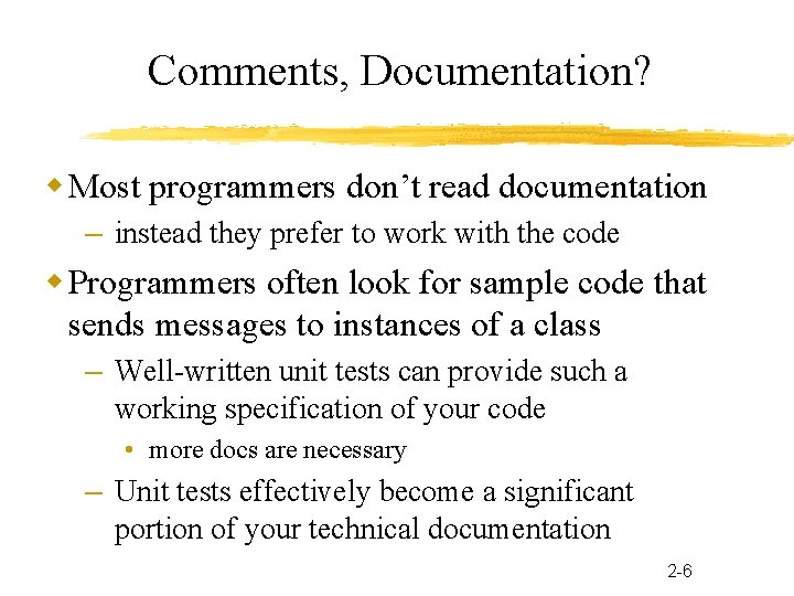 Comments, Documentation? Most programmers don’t read documentation – instead they prefer to work with