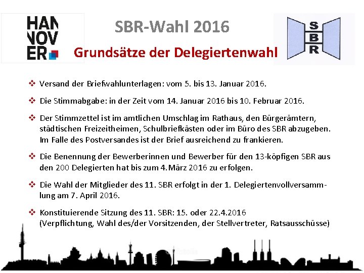 SBR-Wahl 2016 Grundsätze der Delegiertenwahl v Versand der Briefwahlunterlagen: vom 5. bis 13. Januar