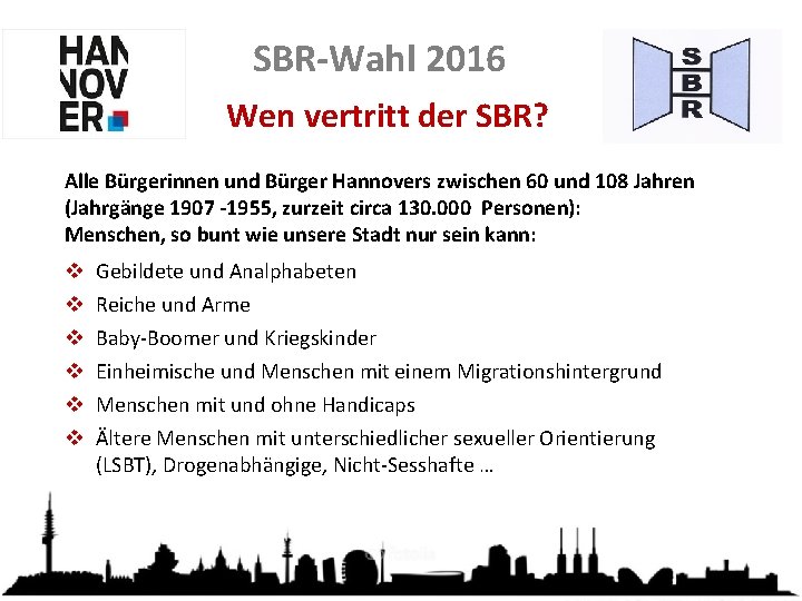 SBR-Wahl 2016 Wen vertritt der SBR? Alle Bürgerinnen und Bürger Hannovers zwischen 60 und