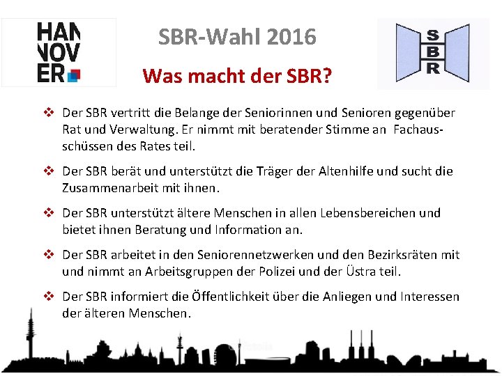 SBR-Wahl 2016 Was macht der SBR? v Der SBR vertritt die Belange der Seniorinnen