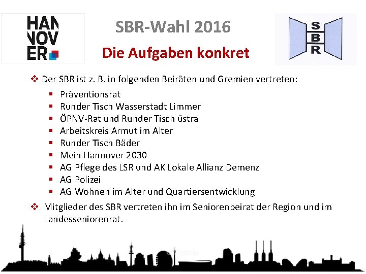 SBR-Wahl 2016 Die Aufgaben konkret v Der SBR ist z. B. in folgenden Beiräten