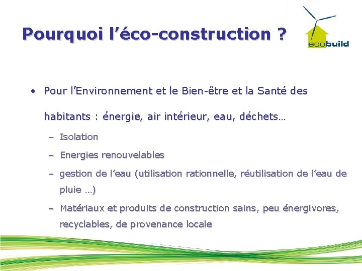 Pourquoi l’éco-construction ? • Pour l’Environnement et le Bien-être et la Santé des habitants