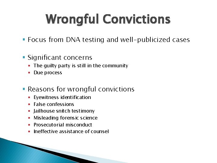 Wrongful Convictions § Focus from DNA testing and well-publicized cases § Significant concerns §