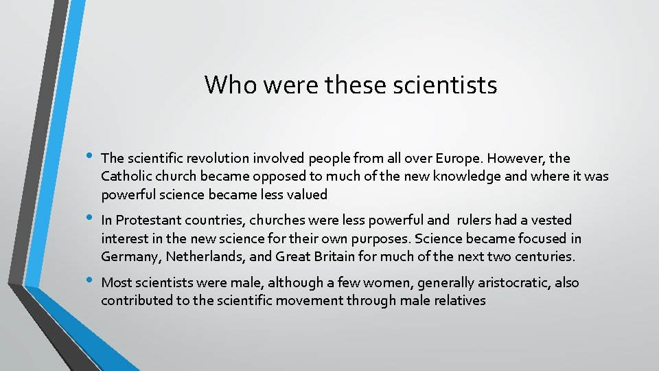 Who were these scientists • The scientific revolution involved people from all over Europe.