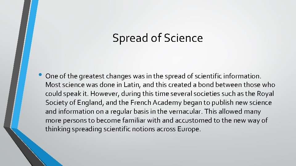 Spread of Science • One of the greatest changes was in the spread of