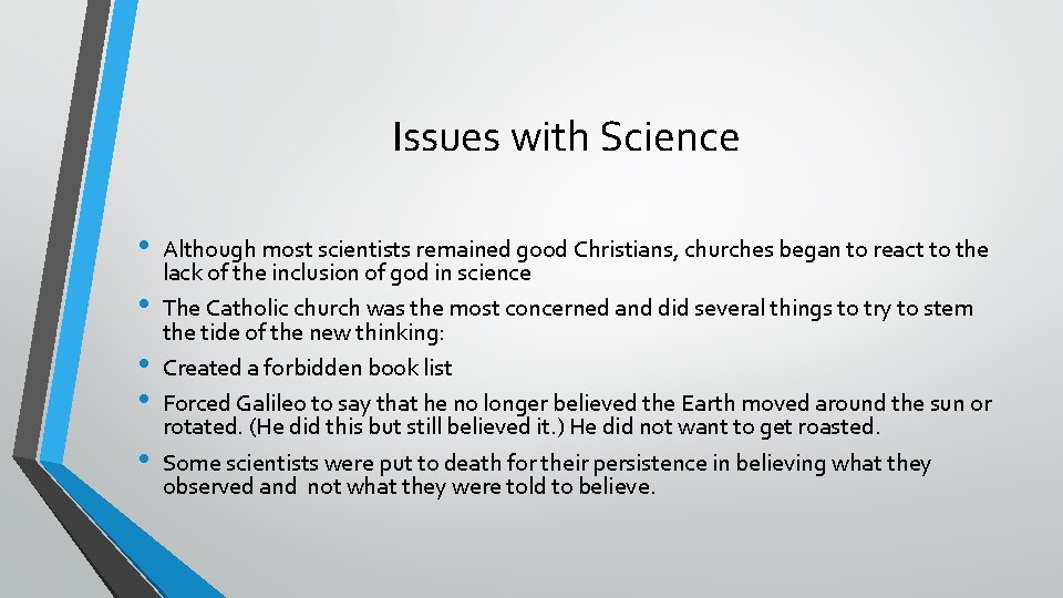 Issues with Science • • • Although most scientists remained good Christians, churches began
