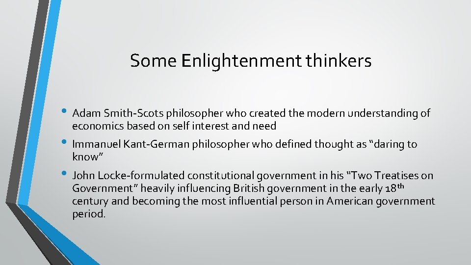Some Enlightenment thinkers • Adam Smith-Scots philosopher who created the modern understanding of economics