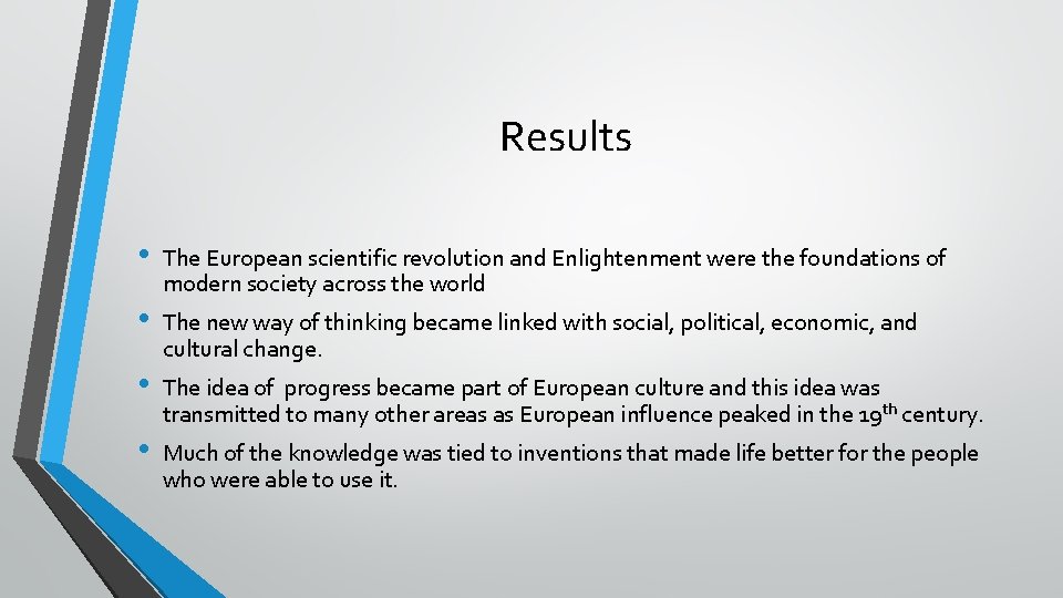 Results • • The European scientific revolution and Enlightenment were the foundations of modern