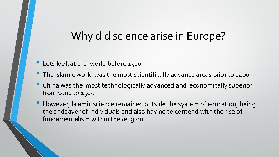 Why did science arise in Europe? • Lets look at the world before 1500