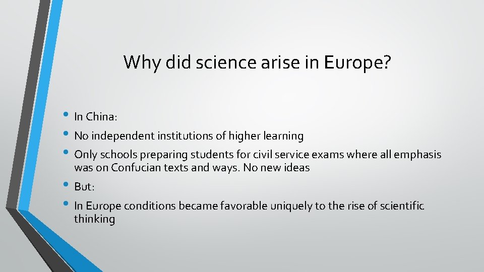 Why did science arise in Europe? • In China: • No independent institutions of