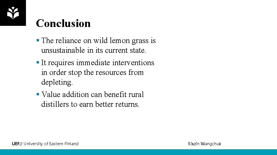 Conclusion § The reliance on wild lemon grass is unsustainable in its current state.
