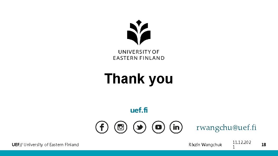 Thank you uef. fi rwangchu@uef. fi UEF// University of Eastern Finland Rixzin Wangchuk 11.