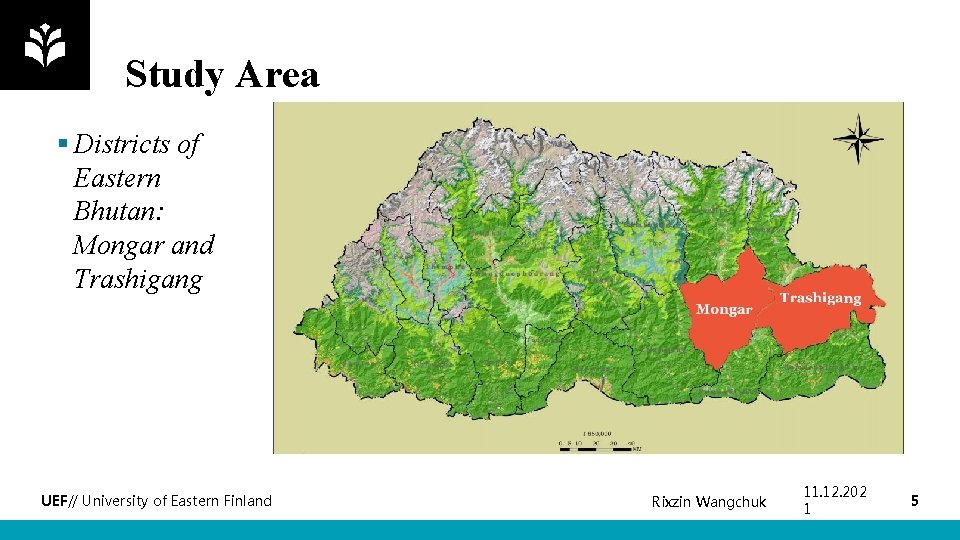 Study Area § Districts of Eastern Bhutan: Mongar and Trashigang UEF// University of Eastern